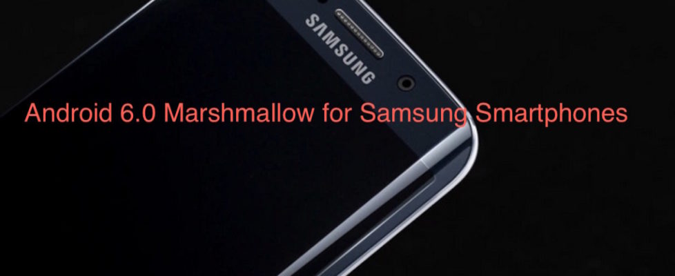 Android 6.0 Marshmallow update for Samsung mobiles