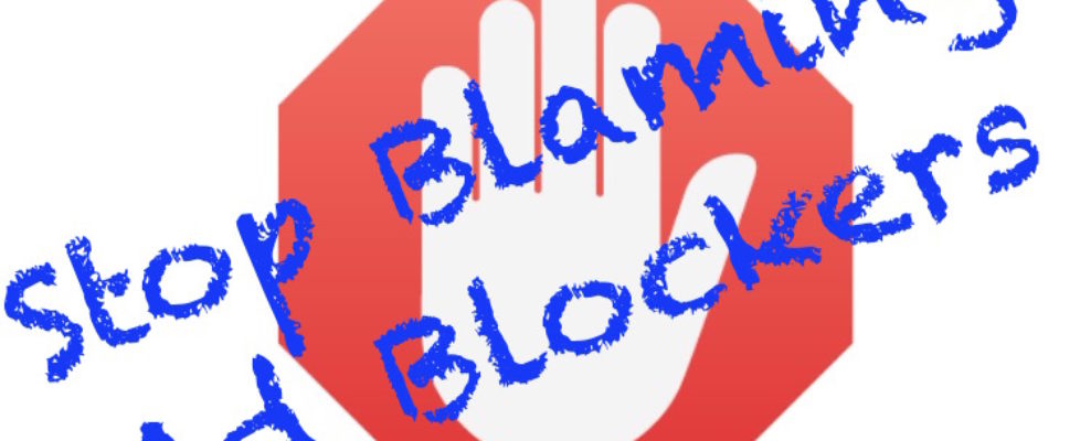 Stop Blaming Ad Blockers