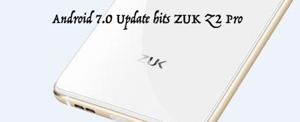 ZUK Z2 Pro Android Update